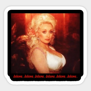 Jolene.. Jolene.. Jolene.. Jolene.. Sticker